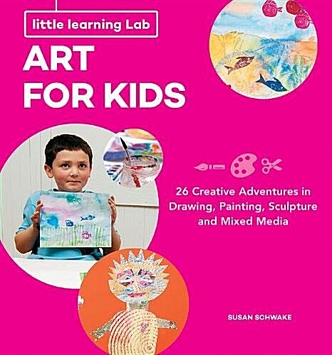 Little Learning Labs: Art for Kids, Abridged Paperback Edition: 26 Adventures in Drawing, Painting, Mixed Media and More; Activities for Steam Learner (Paperback)