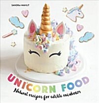 Unicorn Food: Natural Recipes for Edible Rainbows (Hardcover)