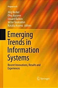 Emerging Trends in Information Systems: Recent Innovations, Results and Experiences (Paperback, Softcover Repri)