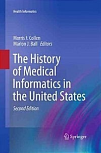 The History of Medical Informatics in the United States (Paperback, Softcover reprint of the original 2nd ed. 2015)