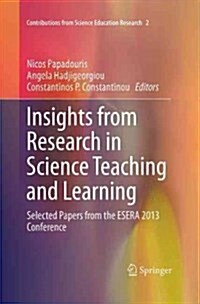 Insights from Research in Science Teaching and Learning: Selected Papers from the Esera 2013 Conference (Paperback, Softcover Repri)