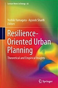 Resilience-Oriented Urban Planning: Theoretical and Empirical Insights (Hardcover, 2018)