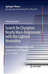 Search for Charginos Nearly Mass-Degenerate with the Lightest Neutralino: Based on a Disappearing-Track Signature in Pp Collisions at √s = 8 TeV (Paperback, Softcover Repri)