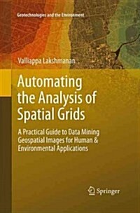 Automating the Analysis of Spatial Grids: A Practical Guide to Data Mining Geospatial Images for Human & Environmental Applications (Paperback, Softcover Repri)