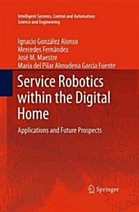 Service Robotics Within the Digital Home: Applications and Future Prospects (Paperback, Softcover Repri)