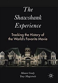 The Shawshank Experience : Tracking the History of the World’s Favorite Movie (Paperback, 1st ed. 2016)