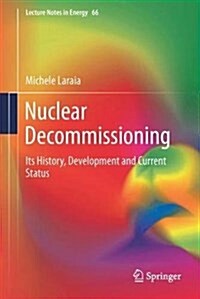 Nuclear Decommissioning: Its History, Development, and Current Status (Hardcover, 2018)