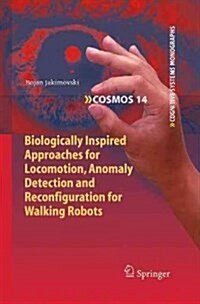 Biologically Inspired Approaches for Locomotion, Anomaly Detection and Reconfiguration for Walking Robots (Paperback, Softcover Repri)