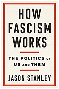 How Fascism Works: The Politics of Us and Them (Hardcover)