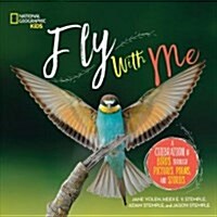 Fly with Me: A Celebration of Birds Through Pictures, Poems, and Stories (Library Binding)