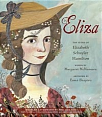 [중고] Eliza: The Story of Elizabeth Schuyler Hamilton: With an Afterword by Phillipa Soo, the Original Eliza from Hamilton: An American Musical (Hardcover)