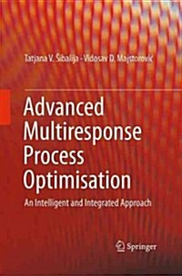 Advanced Multiresponse Process Optimisation: An Intelligent and Integrated Approach (Paperback, Softcover Repri)