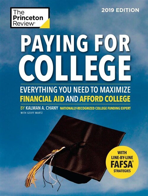 Paying for College, 2019 Edition: Everything You Need to Maximize Financial Aid and Afford College (Paperback)