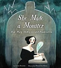 She Made a Monster: How Mary Shelley Created Frankenstein (Library Binding)