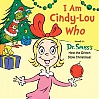 I Am Cindy-Lou Who: Based on Dr. Seusss How the Grinch Stole Christmas! (Board Books)