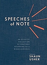 Speeches of Note: An Eclectic Collection of Orations Deserving of a Wider Audience (Hardcover)