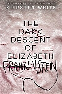 The Dark Descent of Elizabeth Frankenstein (Hardcover)