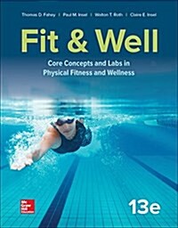 Looseleaf for Fit & Well: Core Concepts and Labs in Physical Fitness and Wellness (Loose Leaf, 13)