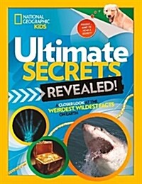 Ultimate Secrets Revealed: A Closer Look at the Weirdest, Wildest Facts on Earth (Hardcover)
