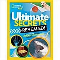 Ultimate Secrets Revealed: A Closer Look at the Weirdest, Wildest Facts on Earth (Library Binding)