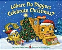 Where Do Diggers Celebrate Christmas? (Hardcover)