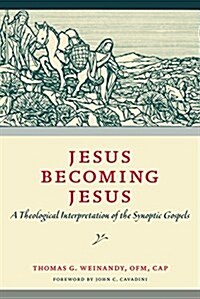 Jesus Becoming Jesus: A Theological Interpretation of the Synoptic Gospels (Paperback)