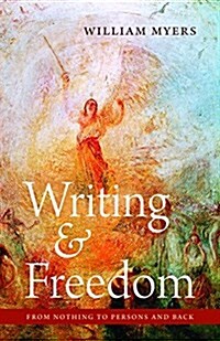 Writing and Freedom: From Nothing to Persons and Back (Hardcover)