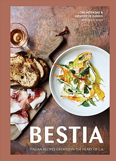 Bestia: Italian Recipes Created in the Heart of L.A. [a Cookbook] (Hardcover)