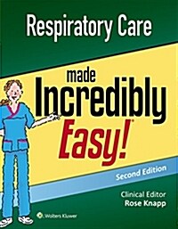 Respiratory Care Made Incredibly Easy (Paperback)