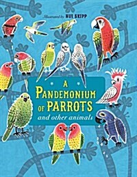 A Pandemonium of Parrots and Other Animals (Hardcover)