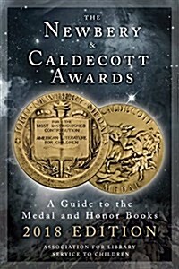 The Newbery and Caldecott Awards: A Guide to the Medal and Honor Books, 2018 Edition (Paperback)