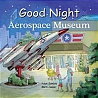 Good Night Aerospace Museum (Board Books)