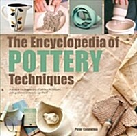 The Encyclopedia of Pottery Techniques : A Unique Visual Directory of Pottery Techniques, with Guidance on How to Use Them (Paperback)