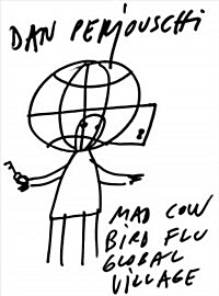 Mad Cow, Bird Flu, Global Village: The Art of Dan Perjovschi (Paperback)