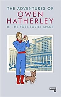 The Adventures of Owen Hatherley In The Post-Soviet Space (Paperback)