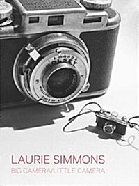 Laurie Simmons: Big Camera/Little Camera (Hardcover)