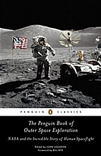 The Penguin Book of Outer Space Exploration : NASA and the Incredible Story of Human Spaceflight (Paperback)