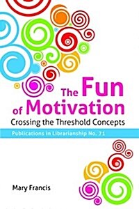 The Fun of Motivation: Crossing the Threshold Concepts (Paperback)
