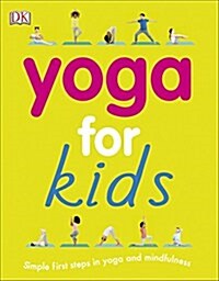 Yoga for Kids: Simple First Steps in Yoga and Mindfulness (Paperback)