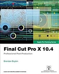 [중고] Final Cut Pro X 10.4 - Apple Pro Training Series: Professional Post-Production (Paperback)