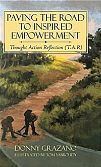 Paving the Road to Inspired Empowerment: Thought Action Reflection (T.A.R) (Hardcover)