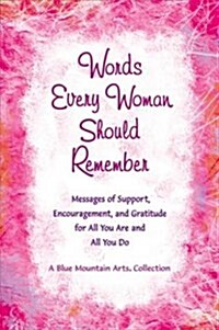 Words Every Woman Should Remember: Messages of Support, Encouragement, and Gratitude for All You Are and All You Do (Paperback)