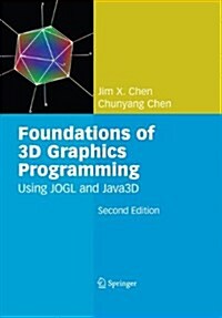 Foundations of 3D Graphics Programming : Using JOGL and Java3D (Paperback, Softcover reprint of the original 2nd ed. 2008)