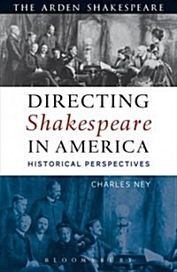 Directing Shakespeare in America : Historical Perspectives (Hardcover)