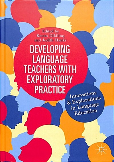 Developing Language Teachers with Exploratory Practice: Innovations and Explorations in Language Education (Hardcover, 2018)