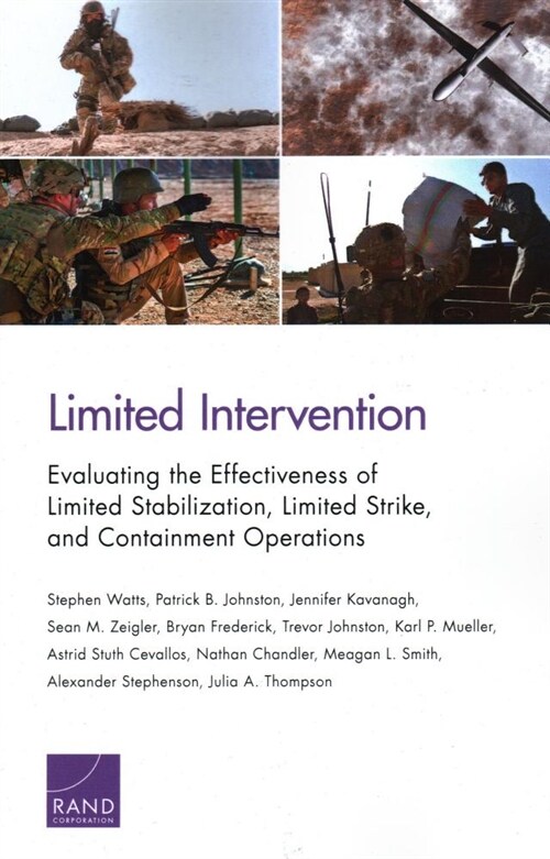 Limited Intervention: Evaluating the Effectiveness of Limited Stabilization, Limited Strike, and Containment Operations (Paperback)