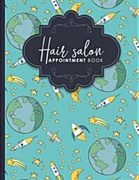 Hair Salon Appointment Book: 7 Columns Appointment Booking, Appointment Reminders, Daily Appointment Planner, Cute Space Cover (Paperback)