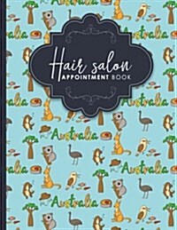 Hair Salon Appointment Book: 7 Columns Appointment Log Book, Appointment Time Planner, Hourly Appointment Calendar, Cute Australia Cover (Paperback)