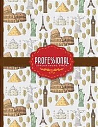 Professional Appointment Book: 2 Columns Appointment Organizer, Client Appointment Book, Scheduling Appointment Calendar, Cute World Landmarks Cover (Paperback)