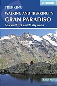 Walking and Trekking in the Gran Paradiso : Alta Via 2 Trek and 28 Day Walks (Paperback, 3 Revised edition)